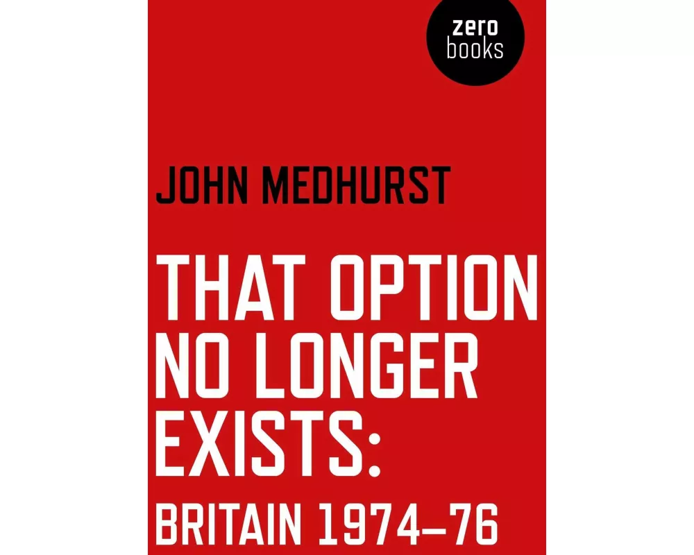 That Option No Longer Exists – Britain 1974–76