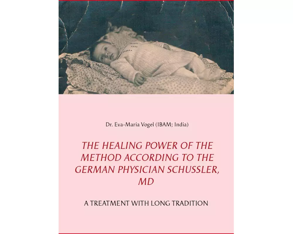 The Healing Power of the Method According to the German Physician Schüssler, MD