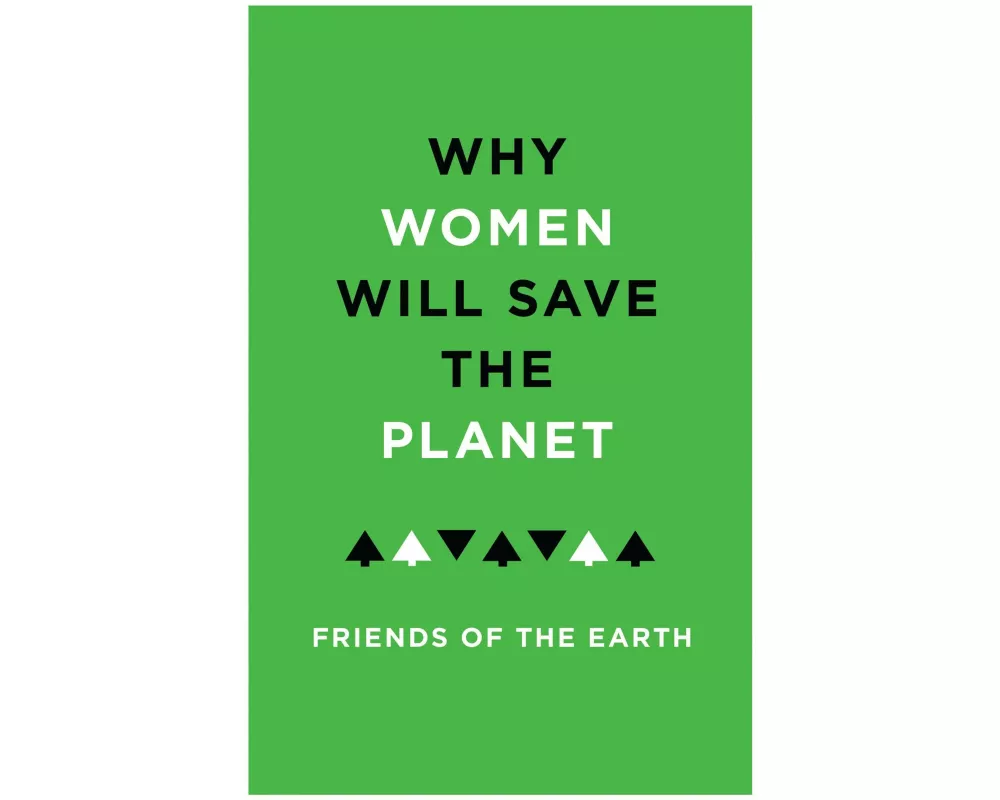 Why Women Will Save the Planet