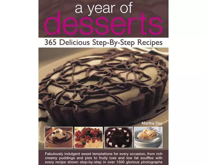 A Year of Desserts: 365 Delicious Step-by-Step Recipes