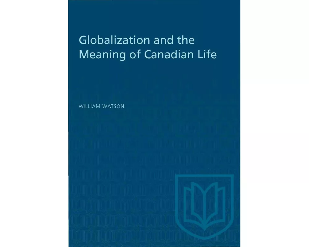 Globalization and the Meaning of Canadian Life