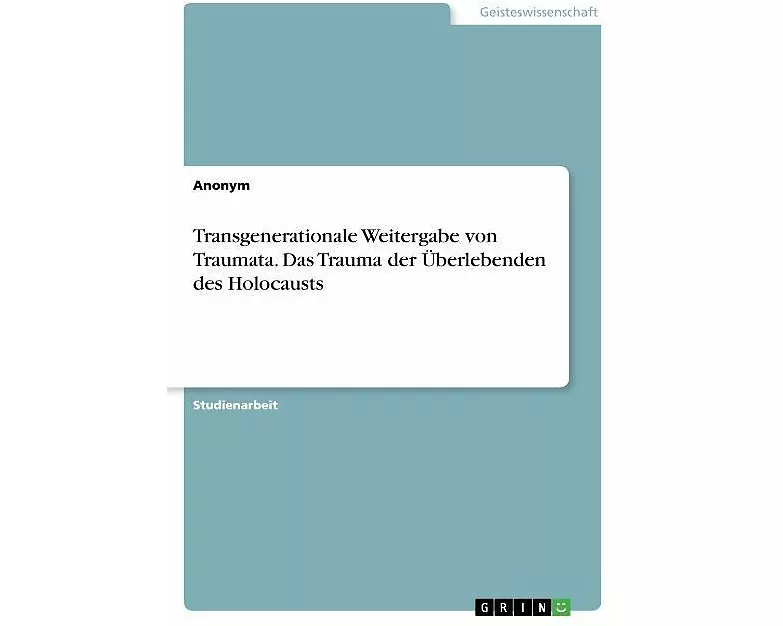Transgenerationale Weitergabe von Traumata. Das Trauma der Überlebenden des Holocausts