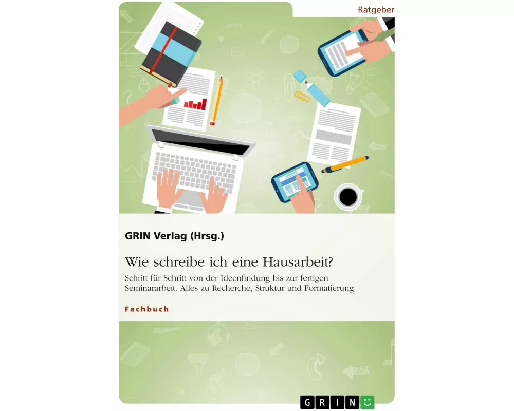 Wie schreibe ich eine Hausarbeit? Schritt für Schritt von der Ideenfindung bis zur fertigen Seminararbeit