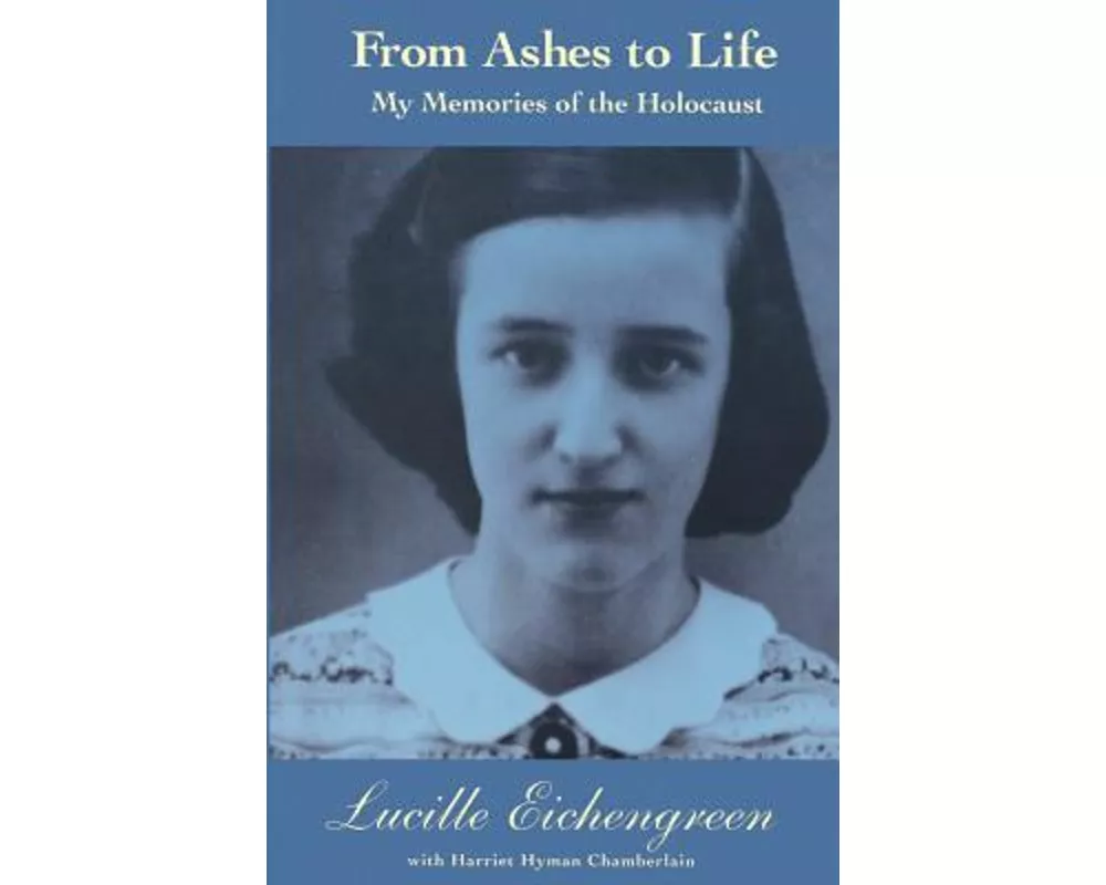 From Ashes to Life: My Memories of the Holocaust