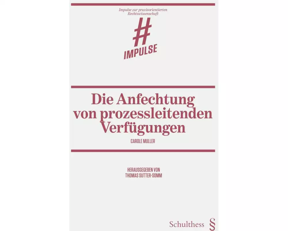 Die Anfechtung von prozessleitenden Verfügungen