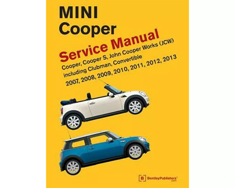 Mini Cooper (R55, R56, R57) Service Manual: 2007, 2008, 2009, 2010, 2011, 2012, 2013