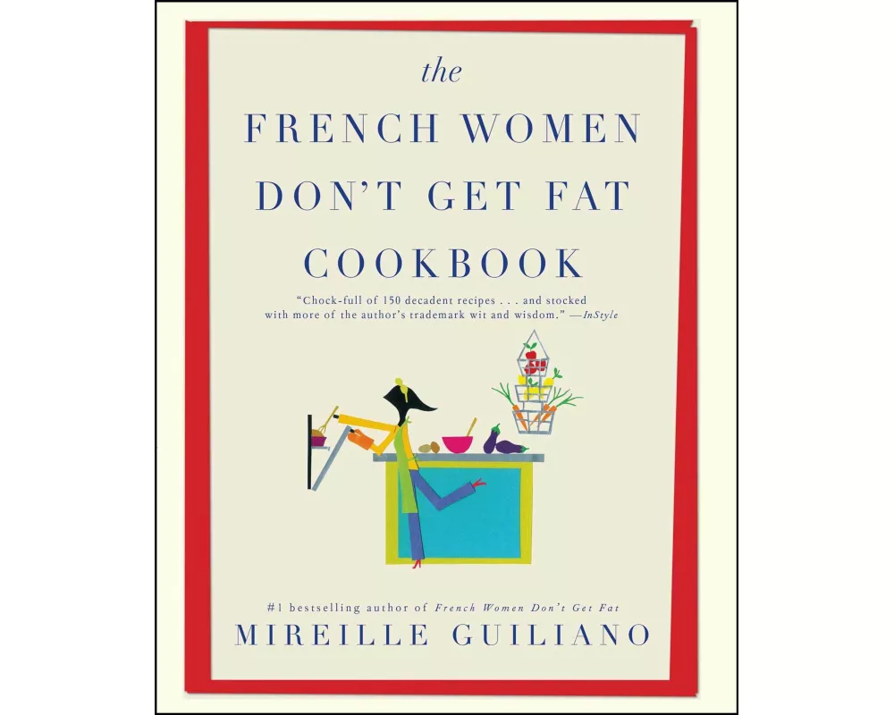 The French Women Don't Get Fat Cookbook
