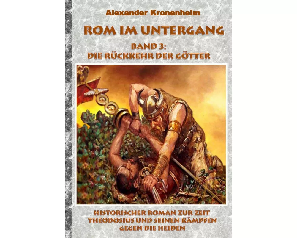 Rom im Untergang - Band 3: DIE RÜCKKEHR DER GÖTTER