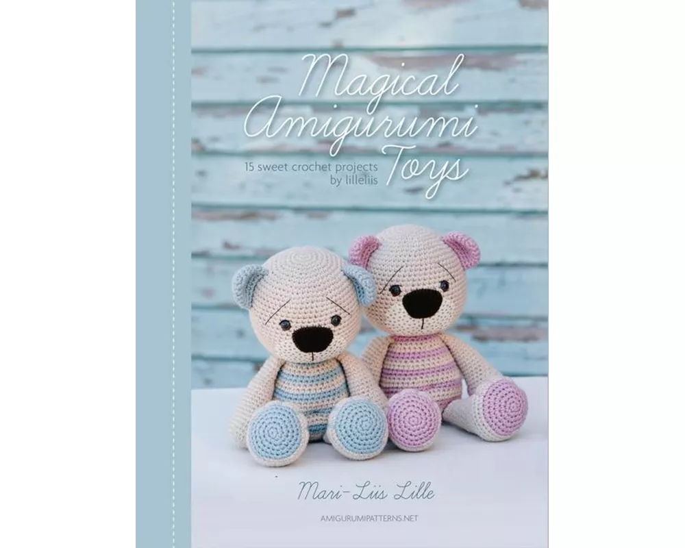 Magical Amigurumi Toys: 15 Sweet Crochet Projects