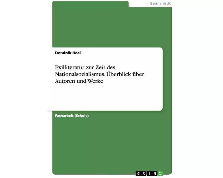 Exilliteratur zur Zeit des Nationalsozialismus. Überblick über Autoren und Werke