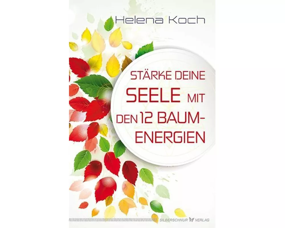 Stärke deine Seele mit den 12 Baumenergien