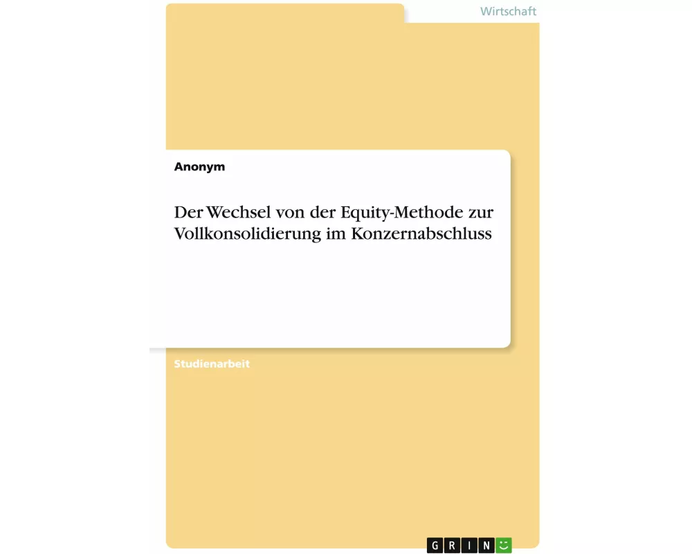 Der Wechsel von der Equity-Methode zur Vollkonsolidierung im Konzernabschluss