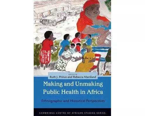 Making and Unmaking Public Health in Africa
