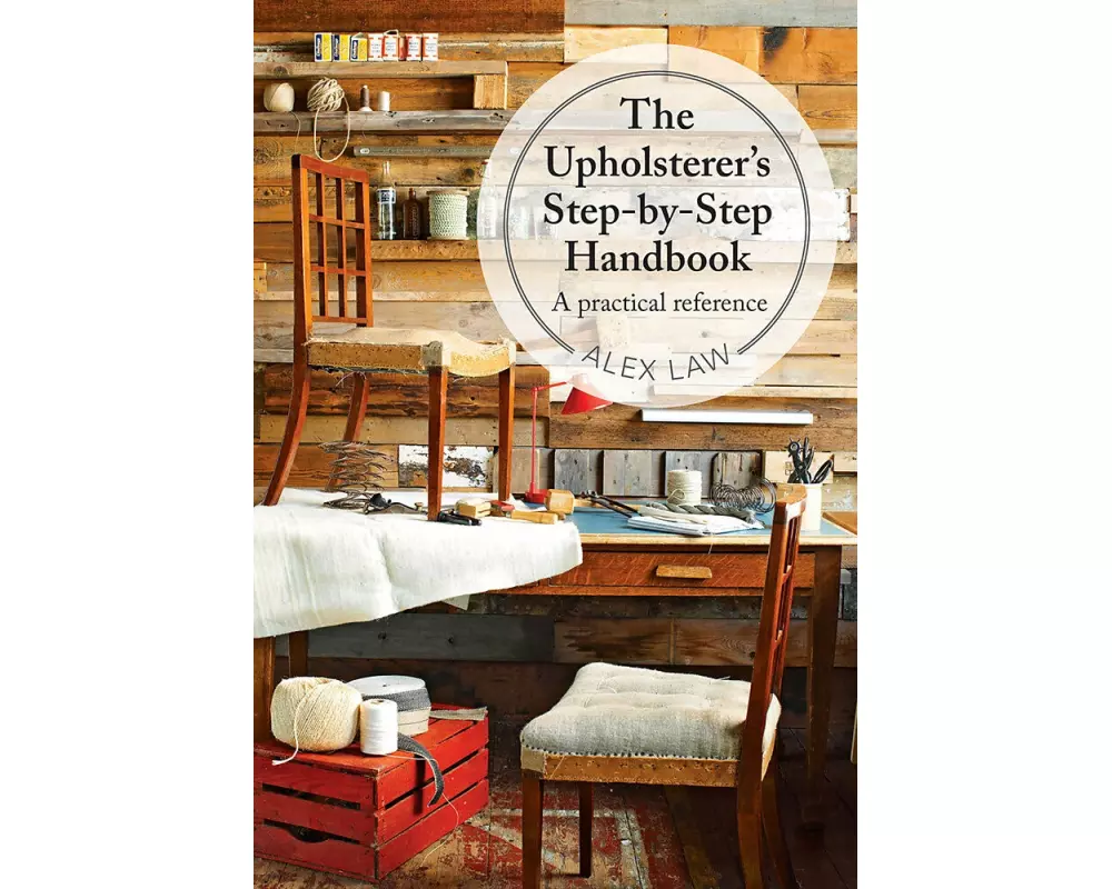 The Upholsterer's Step-by-Step Handbook