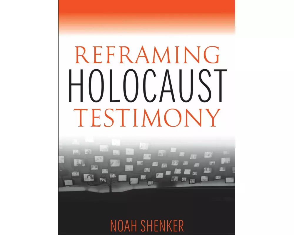 Reframing Holocaust Testimony