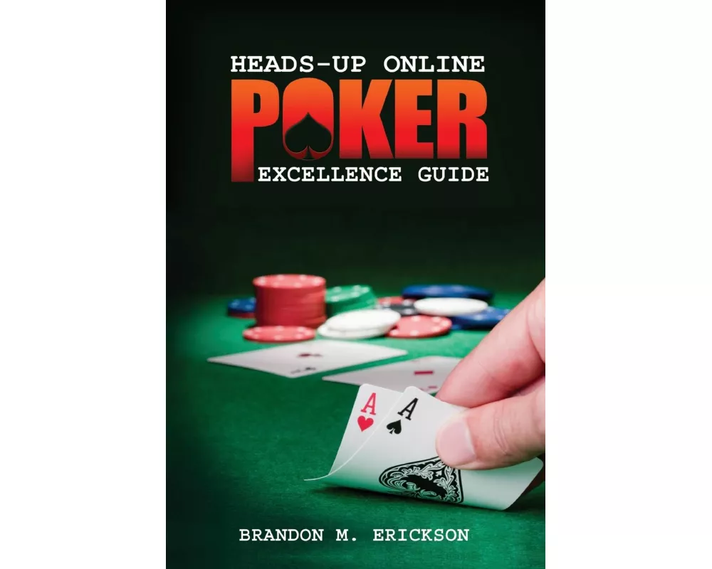 Heads-Up Online Poker Excellence Guide