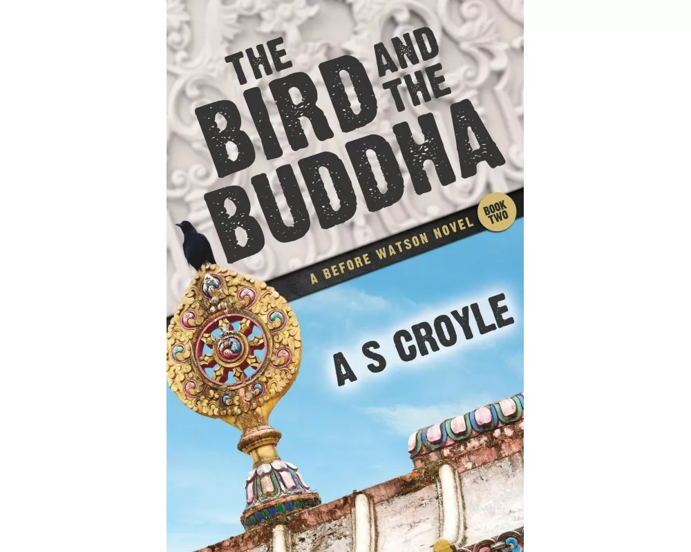 The Bird and the Buddha - A Before Watson Novel - Book Two