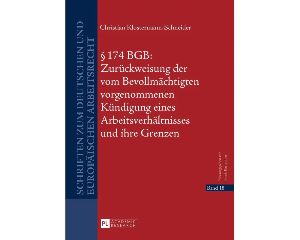§ 174 BGB: Zurückweisung der vom Bevollmächtigten vorgenommenen Kündigung eines Arbeitsverhältnisses und ihre Grenzen