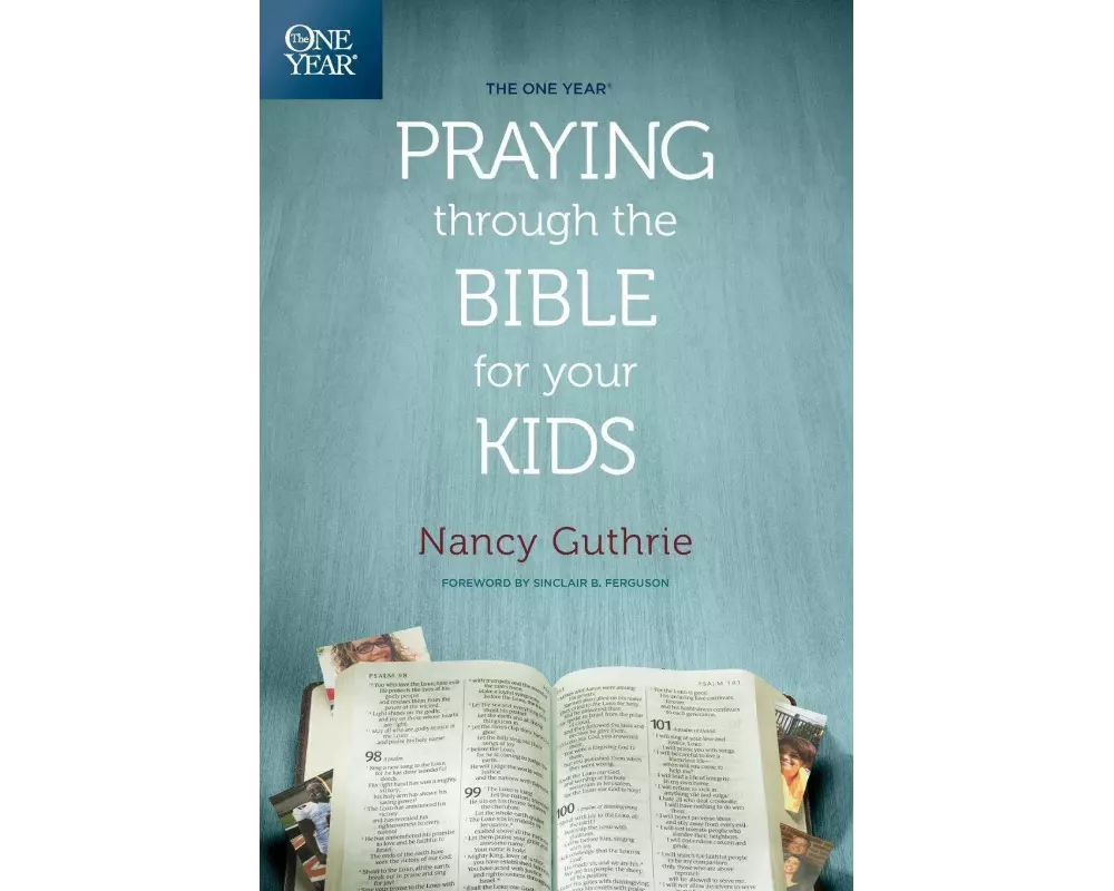 The One Year Praying Through the Bible for Your Kids