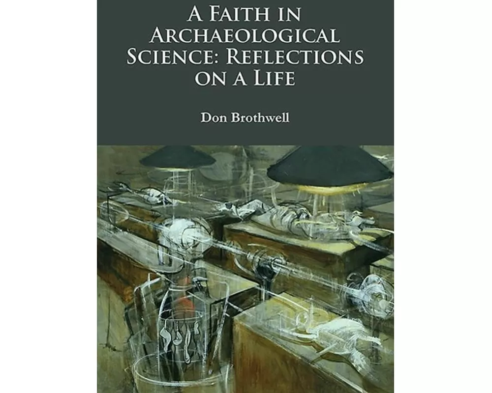 A Faith in Archaeological Science: Reflections on a Life