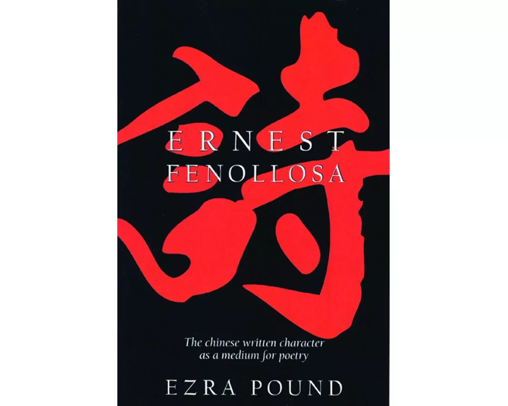 The Chinese Written Character as a Medium for Poetry
