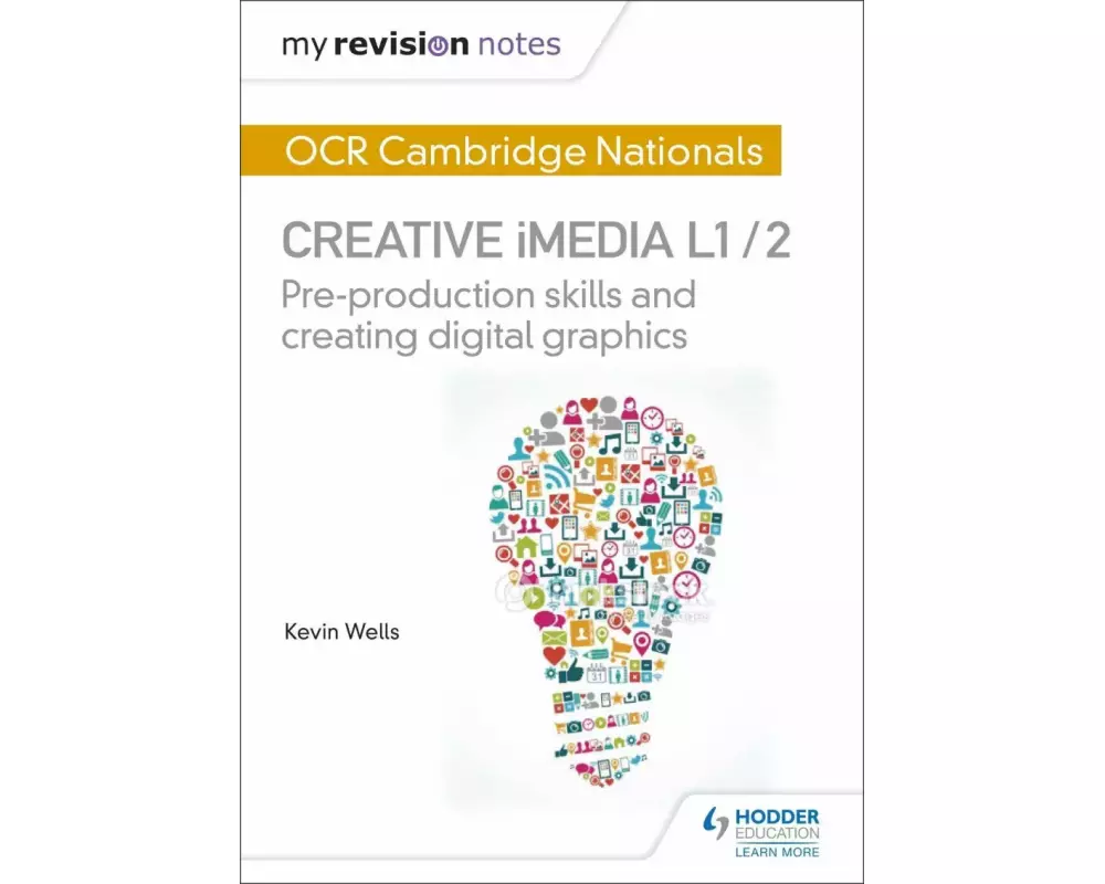 My Revision Notes: OCR Cambridge Nationals in Creative iMedia L 1 / 2