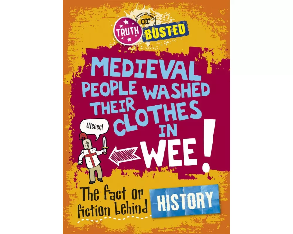 Truth or Busted: The Fact or Fiction Behind History