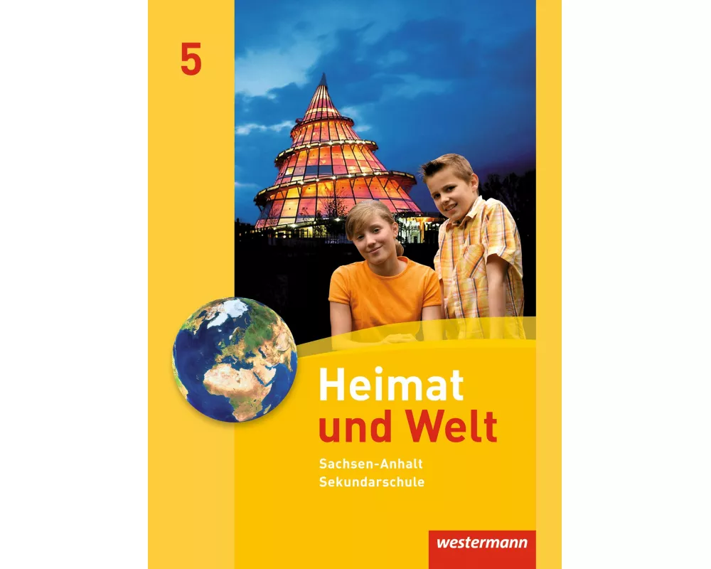 Heimat und Welt - Ausgabe 2010 für die Sekundarschulen in Sachsen-Anhalt
