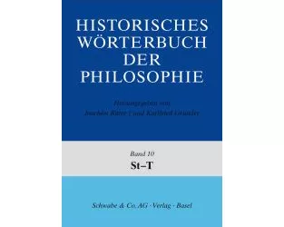 Historisches Wörterbuch der Philosophie (HWPH). Band 10, St-T
