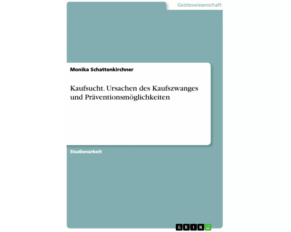 Kaufsucht. Ursachen des Kaufszwanges und Präventionsmöglichkeiten