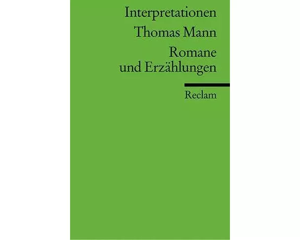 Interpretationen: Thomas Mann. Romane und Erzählungen