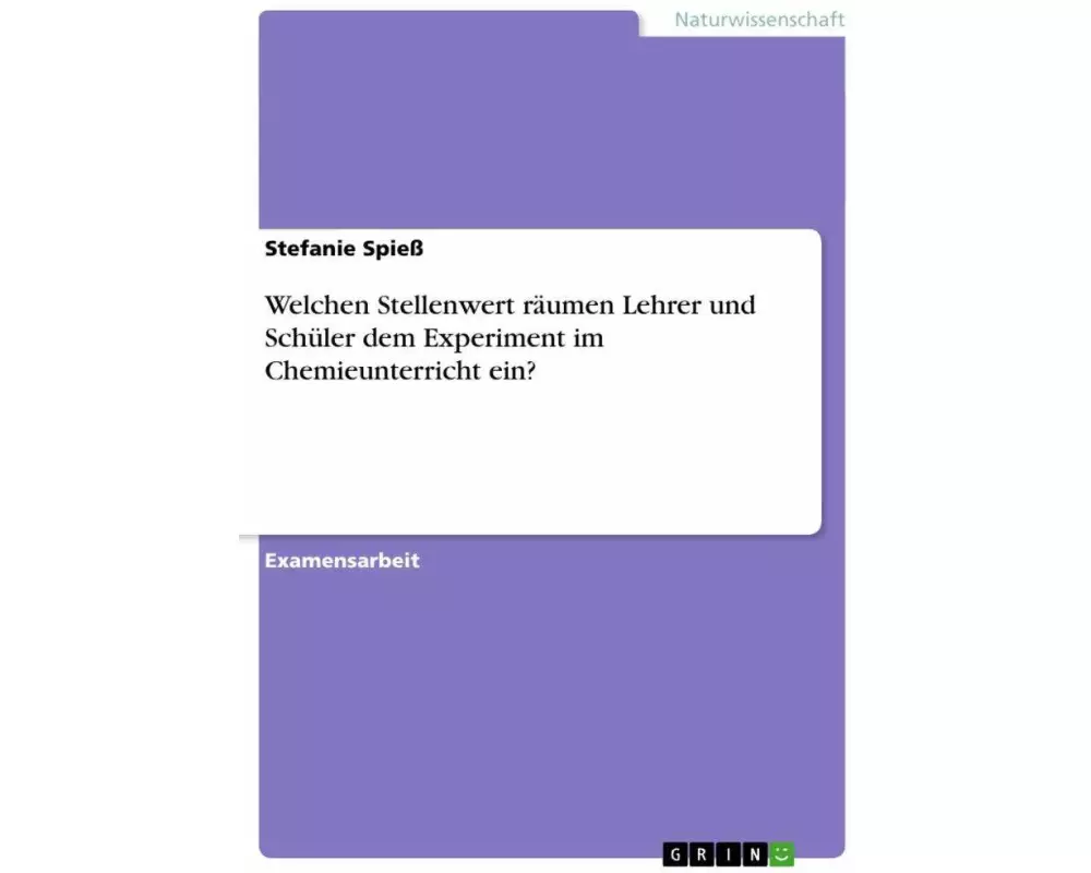 Welchen Stellenwert räumen Lehrer und Schüler dem Experiment im Chemieunterricht ein?