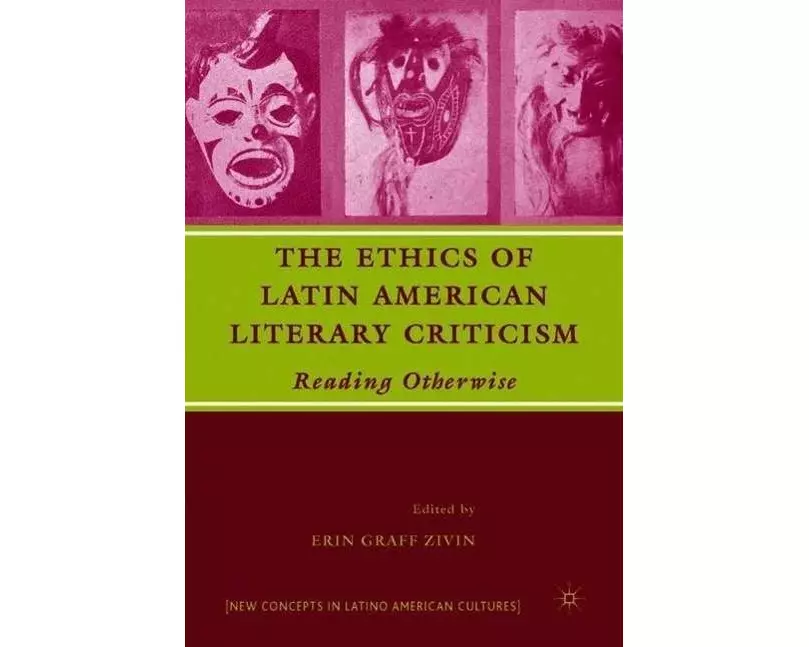 The Ethics of Latin American Literary Criticism