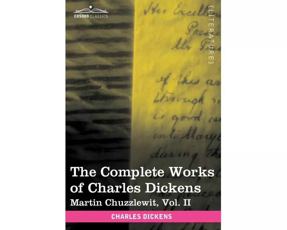 The Complete Works of Charles Dickens (in 30 Volumes, Illustrated): Martin Chuzzlewit, Vol. II