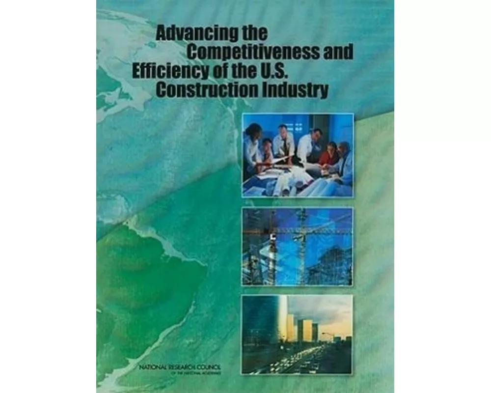 Advancing the Competitiveness and Efficiency of the U.S. Construction Industry
