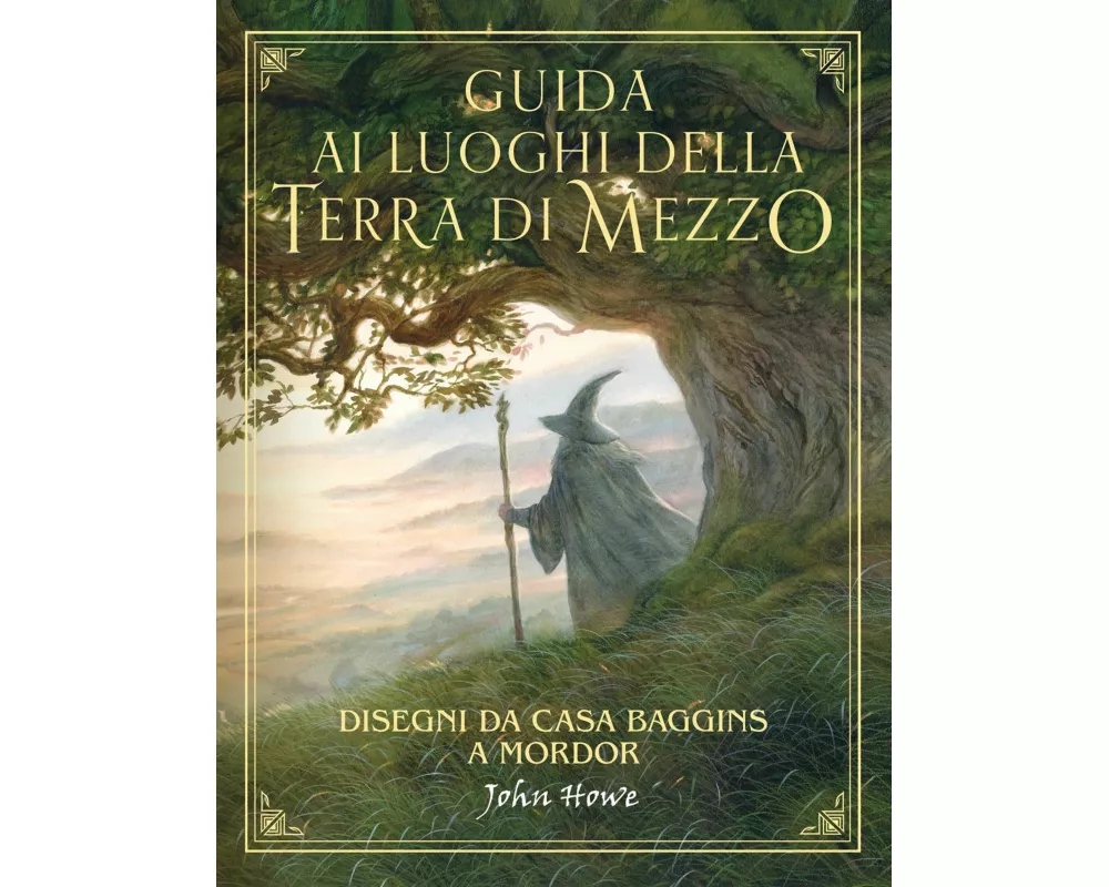 Guida ai luoghi della Terra di Mezzo. Disegni da casa Baggins a Mordor