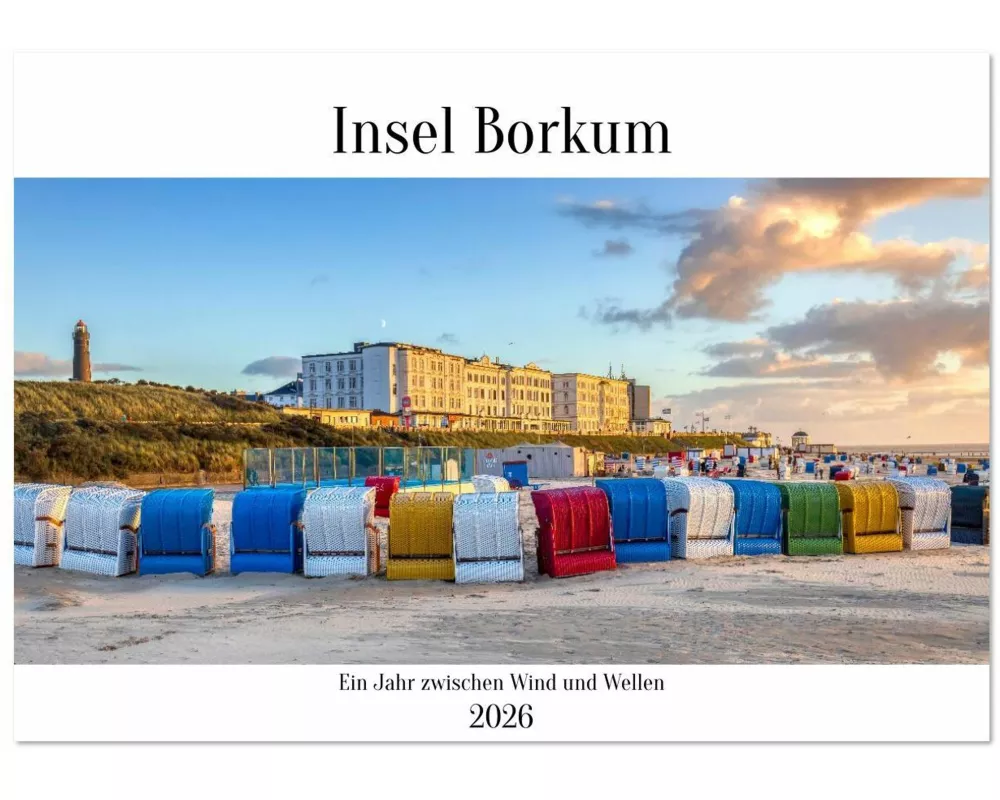 Insel Borkum - Ein Jahr zwischen Wind und Wellen (Wandkalender 2026 DIN A4 quer), CALVENDO Monatskalender