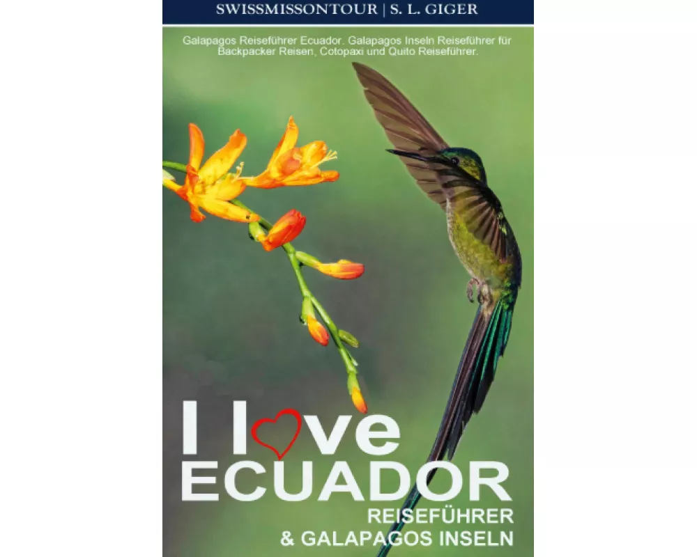 I love Ecuador Reiseführer und Galapagos Inseln von SWISSMISSONTOUR