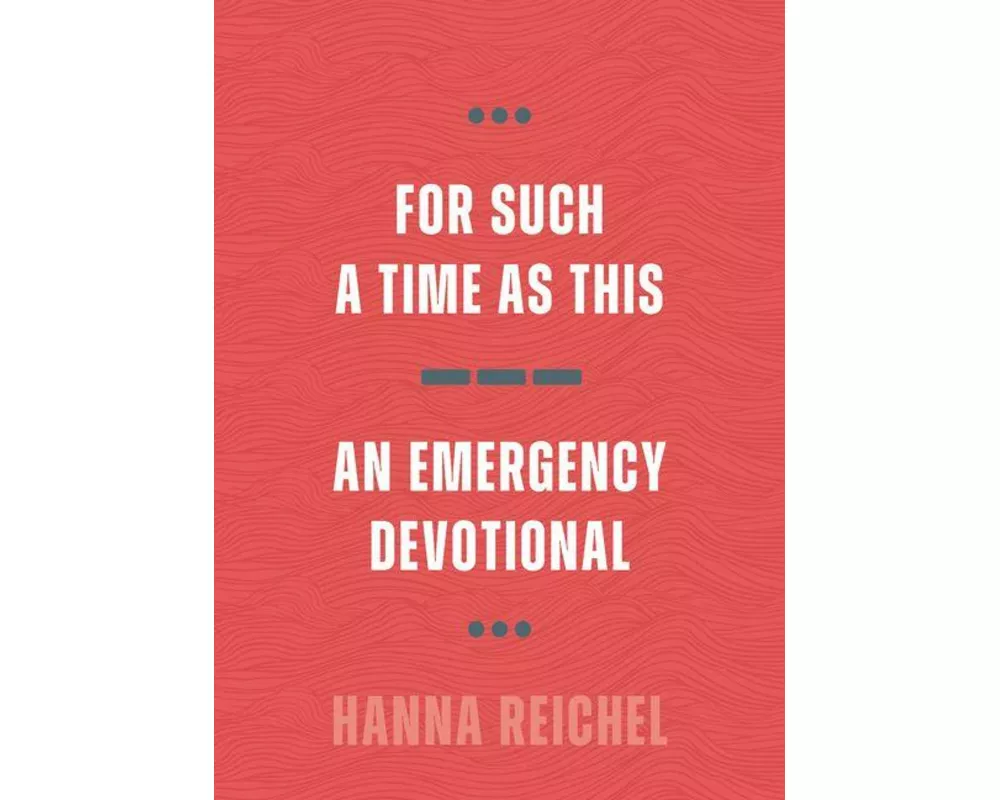 For Such A Time As This: An Emergency Devotional