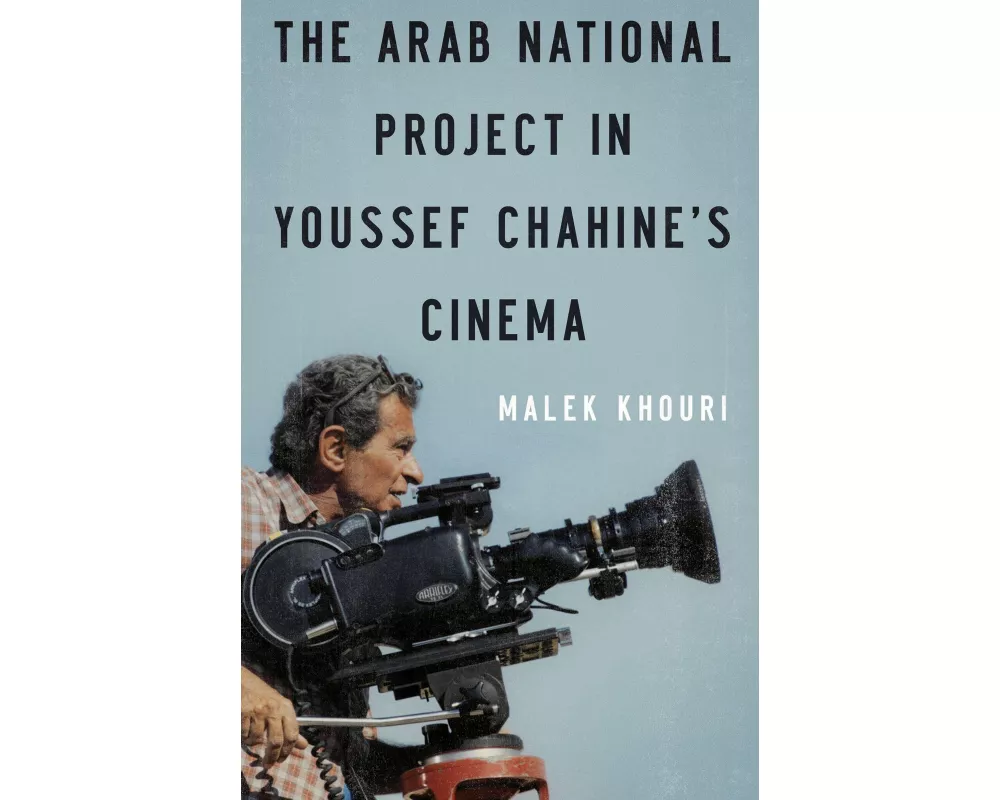 The Arab National Project in Youssef Chahine’s Cinema
