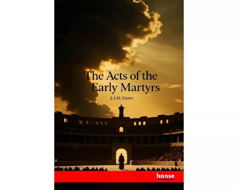 The Acts of the Early Martyrs