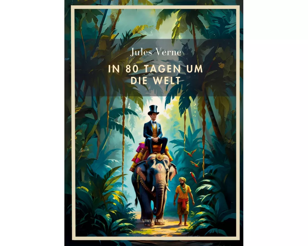 Jules Verne: In 80 Tagen um die Welt. Vollständige Neuausgabe