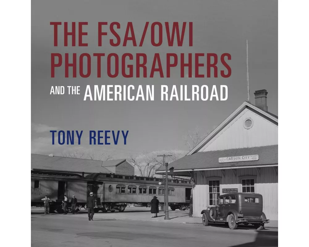 The Fsa/Owi Photographers and the American Railroad