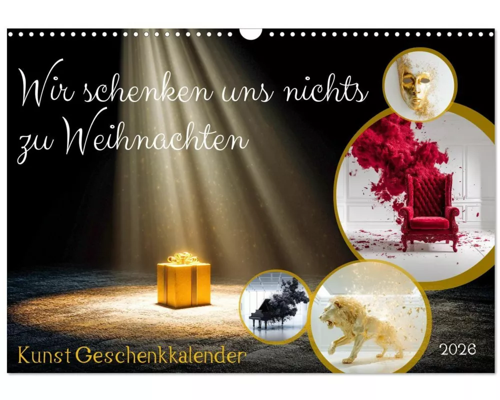 Wir schenken uns nichts zu Weihnachten - Kunst Geschenkkalender (Wandkalender 2026 DIN A3 quer), CALVENDO Monatskalender