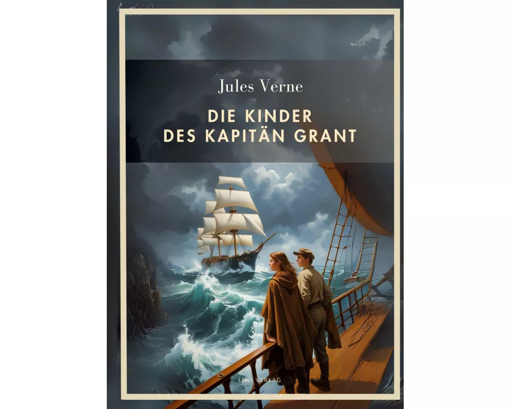 Jules Verne: Die Kinder des Kapitän Grant. Vollständige Neuausgabe