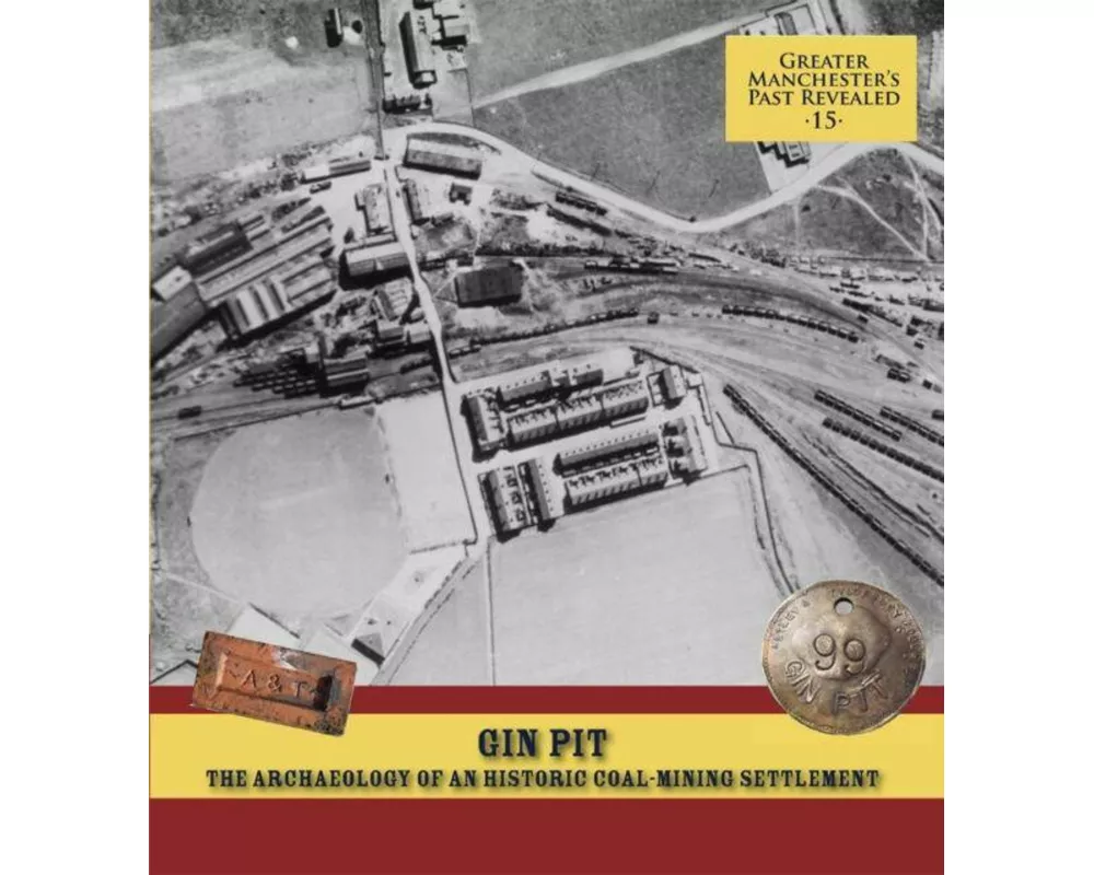 Gin Pit: The Archaeology of a Coal-Mining Settlement