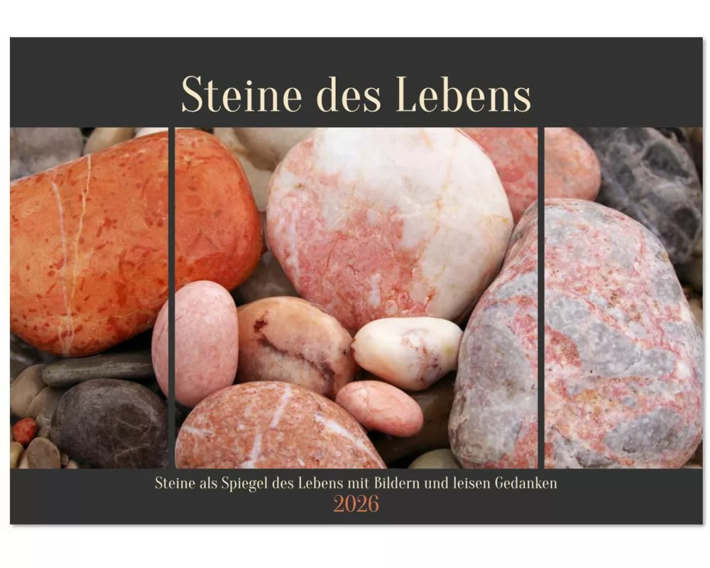 Steine des Lebens. Steine als Spiegel des Lebens mit Bildern und leisen Gedanken (Tischkalender 2026 DIN A5 quer), CALVENDO Monatskalender
