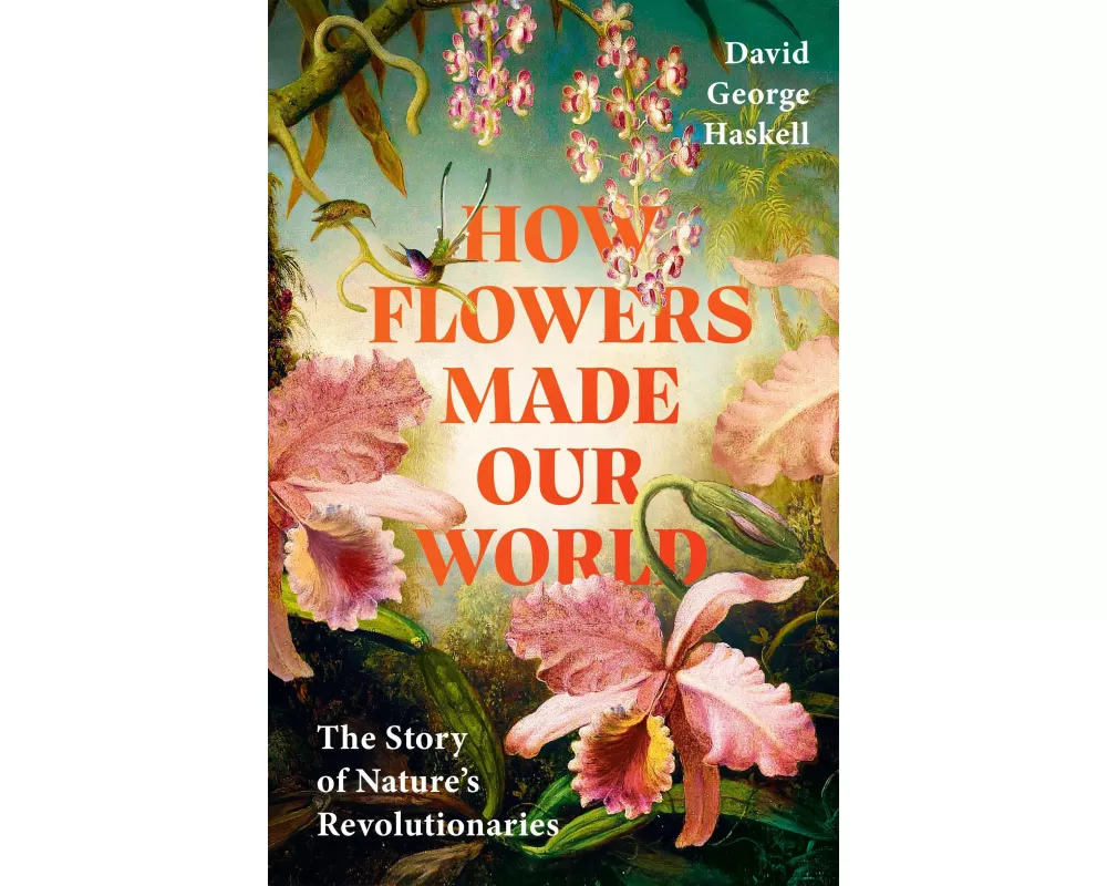 How Flowers Made Our World