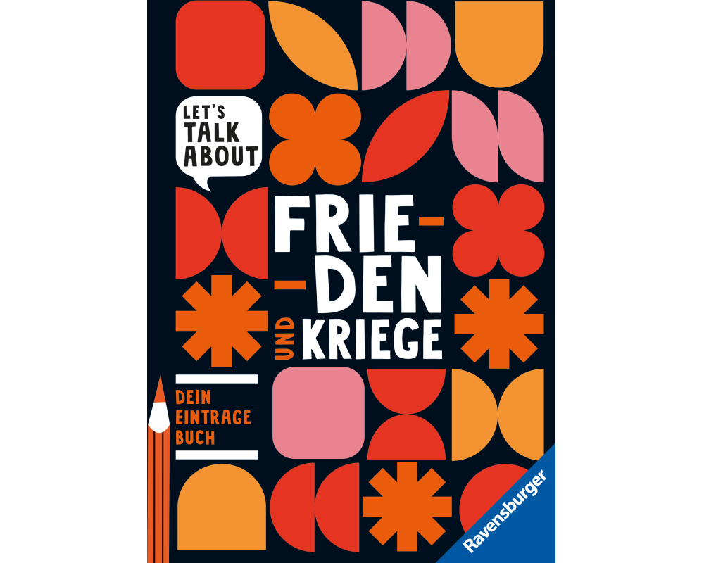 Let's talk about - Frieden und Kriege. Dein Eintragebuch