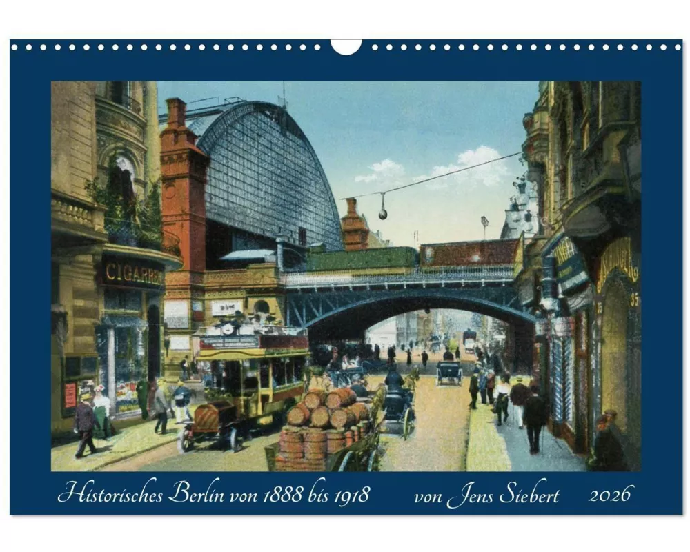 Historisches Berlin von 1888 bis 1918 (Wandkalender 2026 DIN A3 quer), CALVENDO Monatskalender